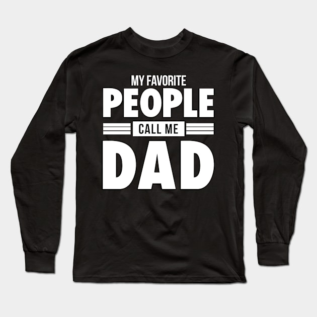 MY FAVORITE PEOPLE CALL ME DAD Long Sleeve T-Shirt by HelloShop88